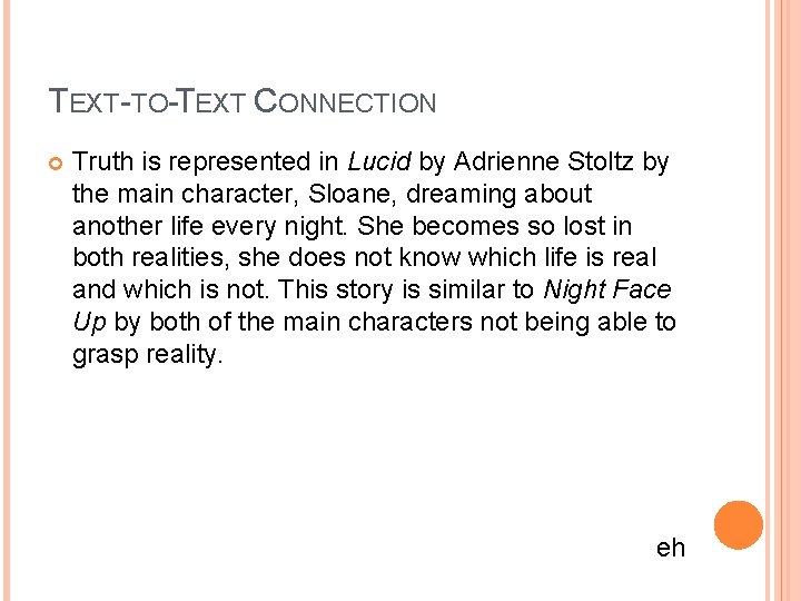 TEXT-TO-TEXT CONNECTION Truth is represented in Lucid by Adrienne Stoltz by the main character,