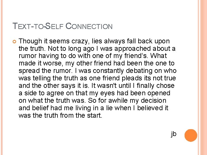 TEXT-TO-SELF CONNECTION Though it seems crazy, lies always fall back upon the truth. Not