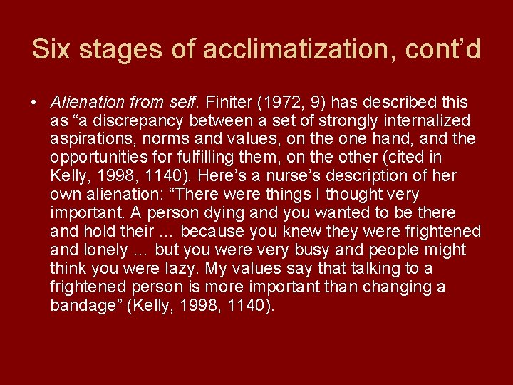 Six stages of acclimatization, cont’d • Alienation from self. Finiter (1972, 9) has described