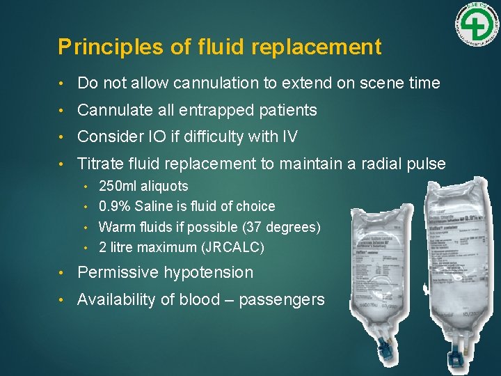 Principles of fluid replacement • Do not allow cannulation to extend on scene time