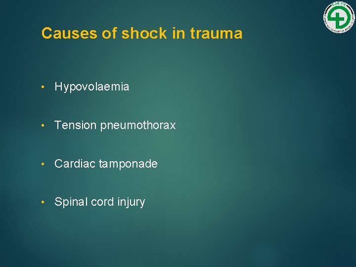 Causes of shock in trauma • Hypovolaemia • Tension pneumothorax • Cardiac tamponade •