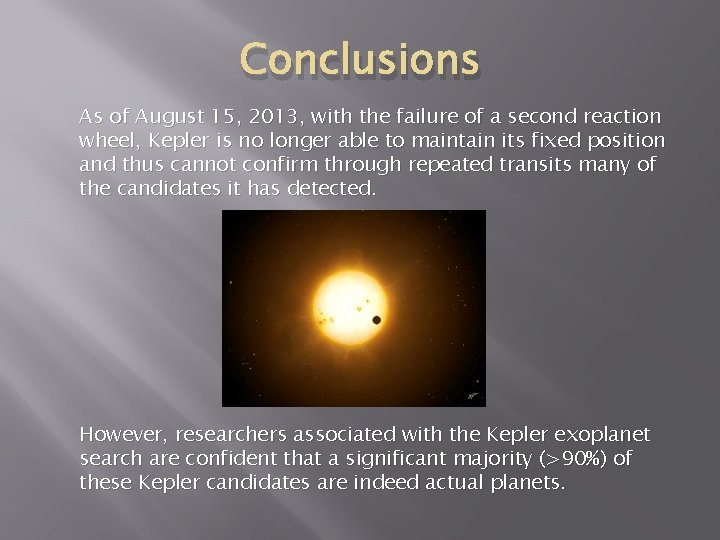 Conclusions As of August 15, 2013, with the failure of a second reaction wheel,