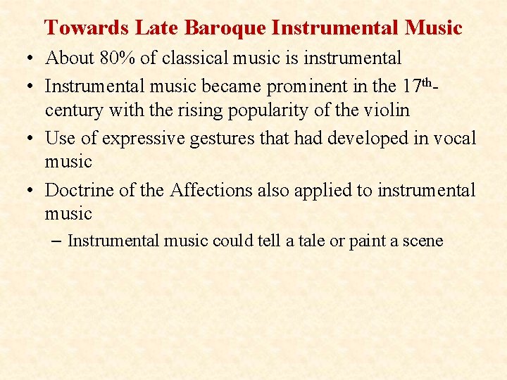 Towards Late Baroque Instrumental Music • About 80% of classical music is instrumental •