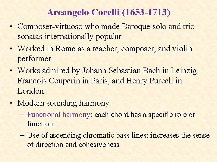 Arcangelo Corelli (1653 -1713) • Composer-virtuoso who made Baroque solo and trio sonatas internationally