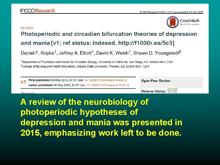 A review of the neurobiology of photoperiodic hypotheses of depression and mania was presented