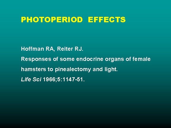 PHOTOPERIOD EFFECTS Hoffman RA, Reiter RJ. Responses of some endocrine organs of female hamsters