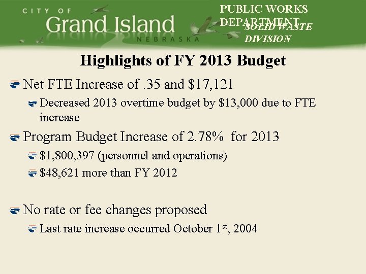 PUBLIC WORKS DEPARTMENT SOLID WASTE DIVISION Highlights of FY 2013 Budget Net FTE Increase