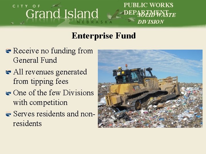 PUBLIC WORKS DEPARTMENT SOLID WASTE DIVISION Enterprise Fund Receive no funding from General Fund