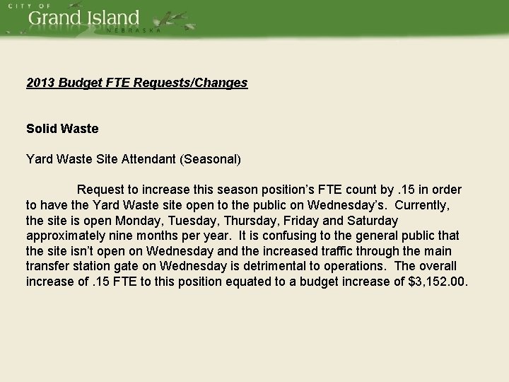 2013 Budget FTE Requests/Changes Solid Waste Yard Waste Site Attendant (Seasonal) Request to increase