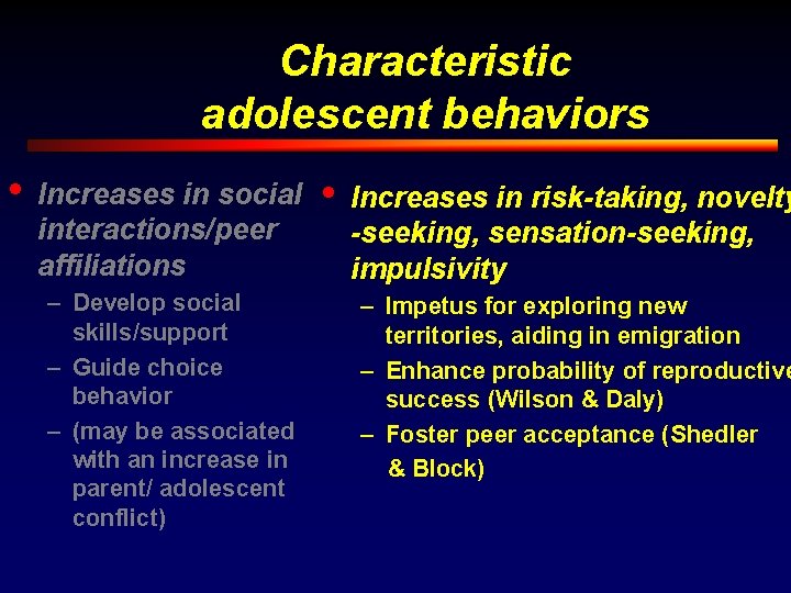 Characteristic adolescent behaviors • Increases in social interactions/peer affiliations – Develop social skills/support –