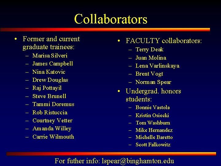 Collaborators • Former and current graduate trainees: – – – Marisa Silveri James Campbell