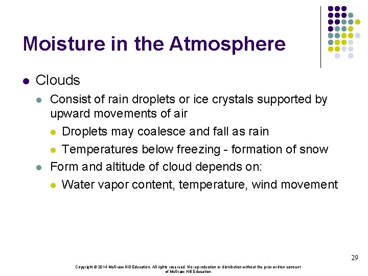 Moisture in the Atmosphere l Clouds l l Consist of rain droplets or ice