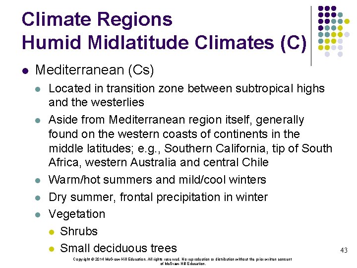 Climate Regions Humid Midlatitude Climates (C) l Mediterranean (Cs) l l l Located in