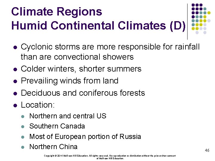 Climate Regions Humid Continental Climates (D) l l l Cyclonic storms are more responsible