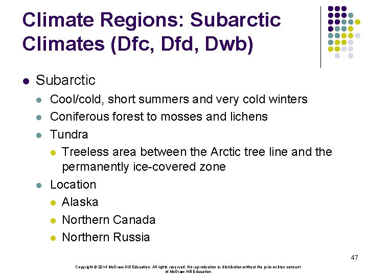 Climate Regions: Subarctic Climates (Dfc, Dfd, Dwb) l Subarctic l l Cool/cold, short summers