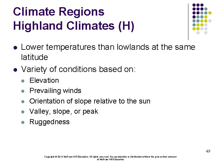 Climate Regions Highland Climates (H) l l Lower temperatures than lowlands at the same