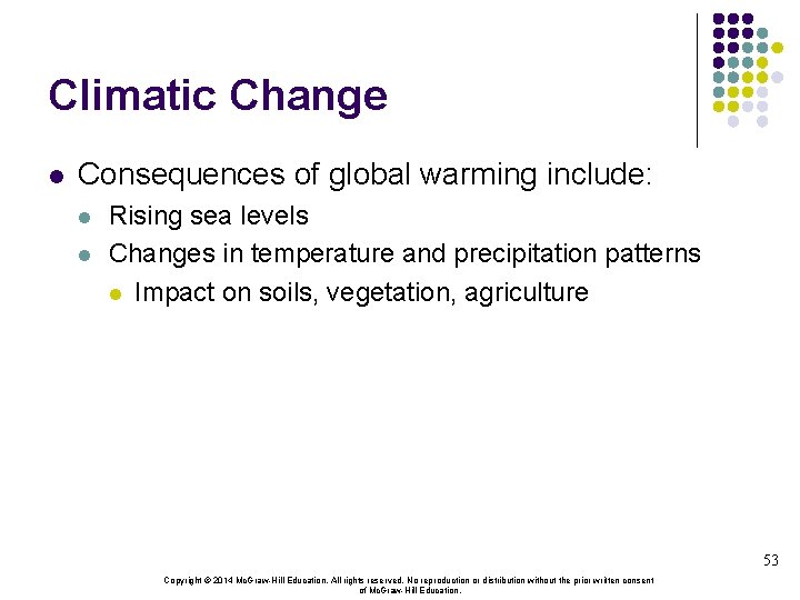 Climatic Change l Consequences of global warming include: l l Rising sea levels Changes