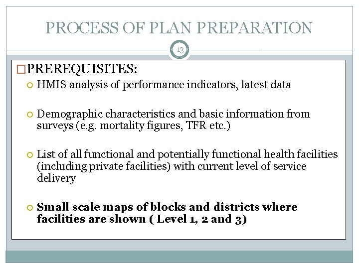 PROCESS OF PLAN PREPARATION 13 �PREREQUISITES: HMIS analysis of performance indicators, latest data Demographic