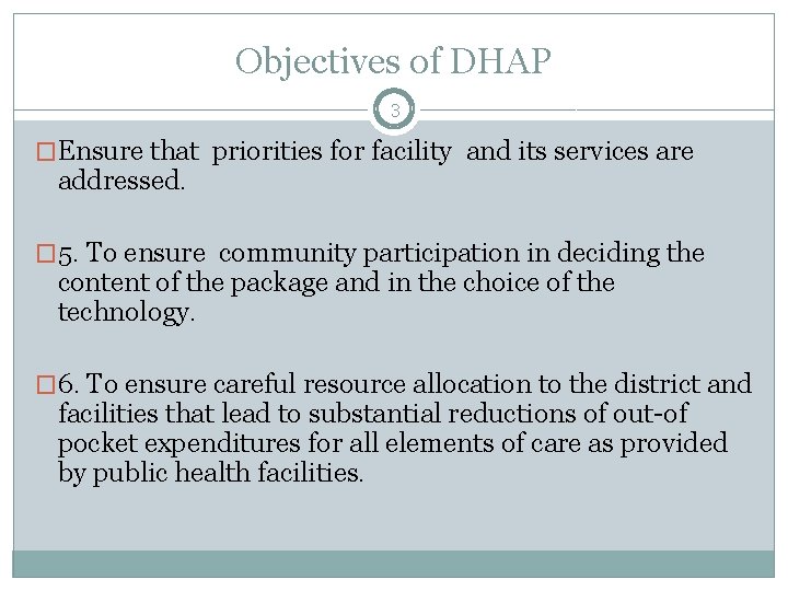 Objectives of DHAP 3 �Ensure that priorities for facility and its services are addressed.