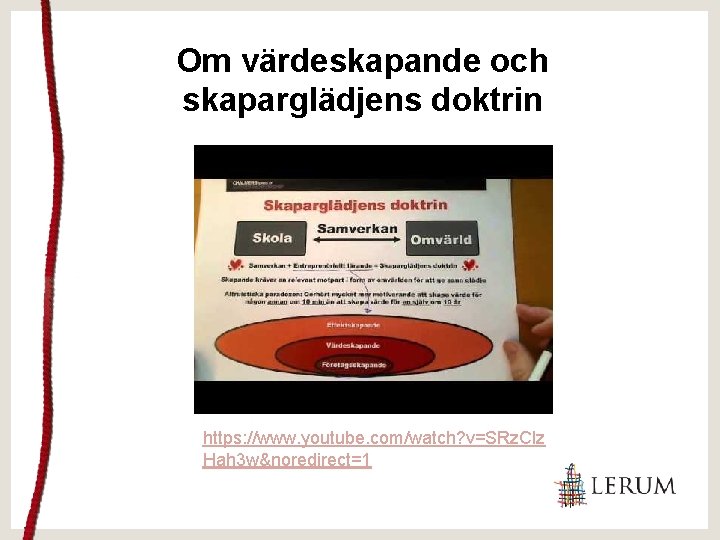 Om värdeskapande och skaparglädjens doktrin https: //www. youtube. com/watch? v=SRz. Clz Hah 3 w&noredirect=1