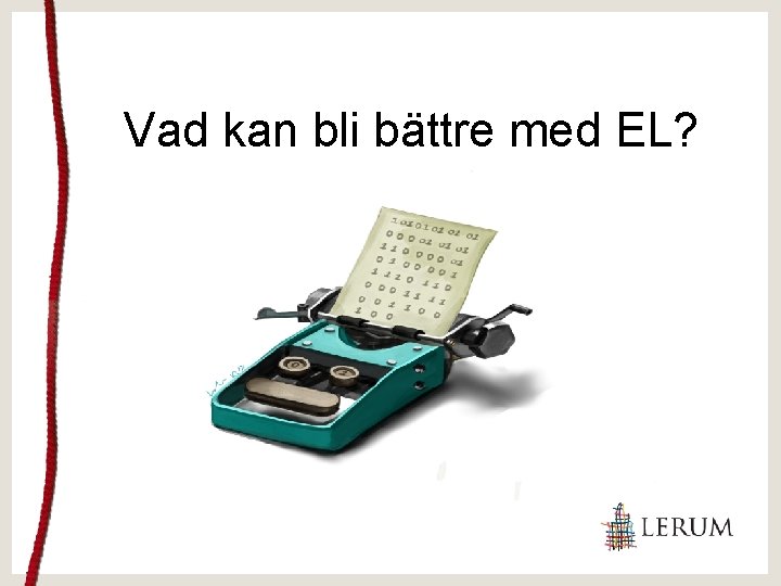 Vad kan bli bättre med EL? 