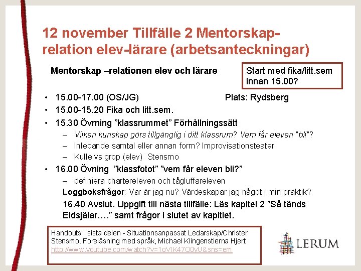 12 november Tillfälle 2 Mentorskaprelation elev-lärare (arbetsanteckningar) Mentorskap –relationen elev och lärare Start med