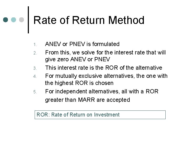 Rate of Return Method 1. 2. 3. 4. 5. ANEV or PNEV is formulated