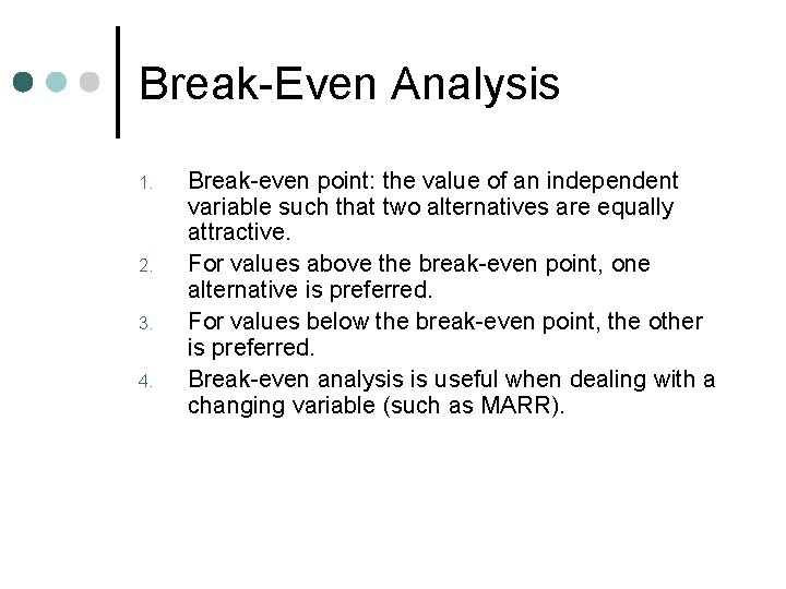 Break-Even Analysis 1. 2. 3. 4. Break-even point: the value of an independent variable
