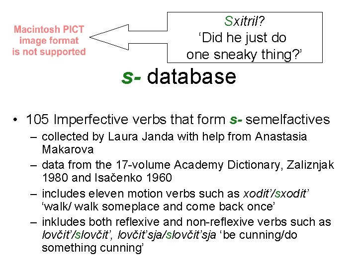 Sxitril? ‘Did he just do one sneaky thing? ’ s- database • 105 Imperfective