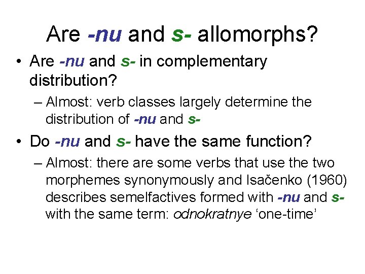 Are -nu and s- allomorphs? • Are -nu and s- in complementary distribution? –