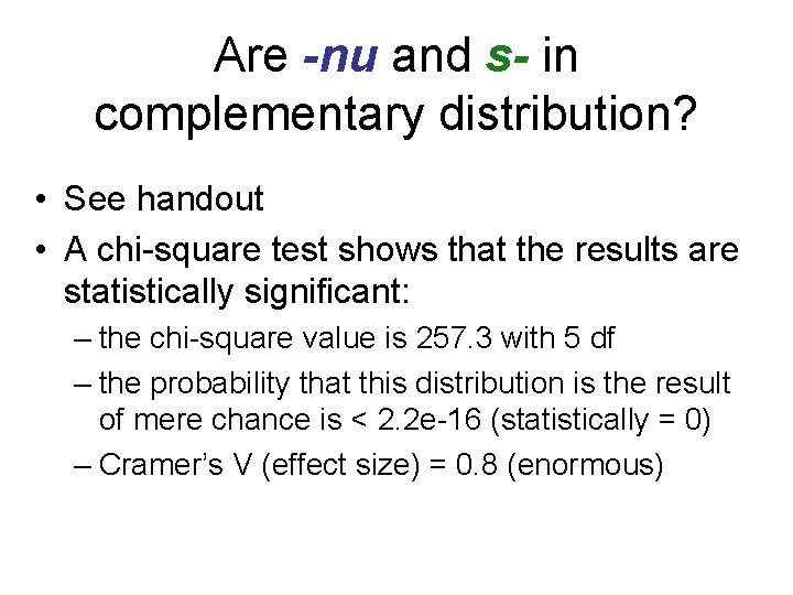 Are -nu and s- in complementary distribution? • See handout • A chi-square test