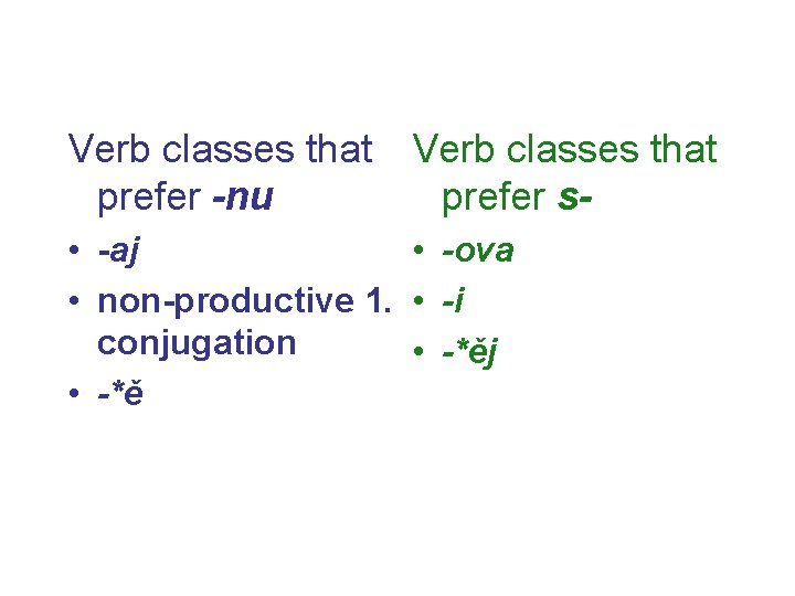 Verb classes that prefer -nu Verb classes that prefer s- • -aj • -ova