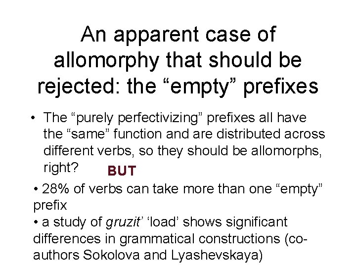 An apparent case of allomorphy that should be rejected: the “empty” prefixes • The