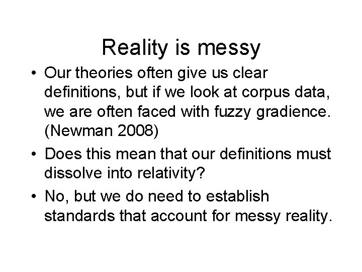 Reality is messy • Our theories often give us clear definitions, but if we