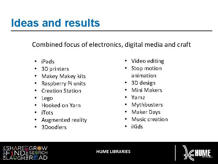 Ideas and results Combined focus of electronics, digital media and craft • • •