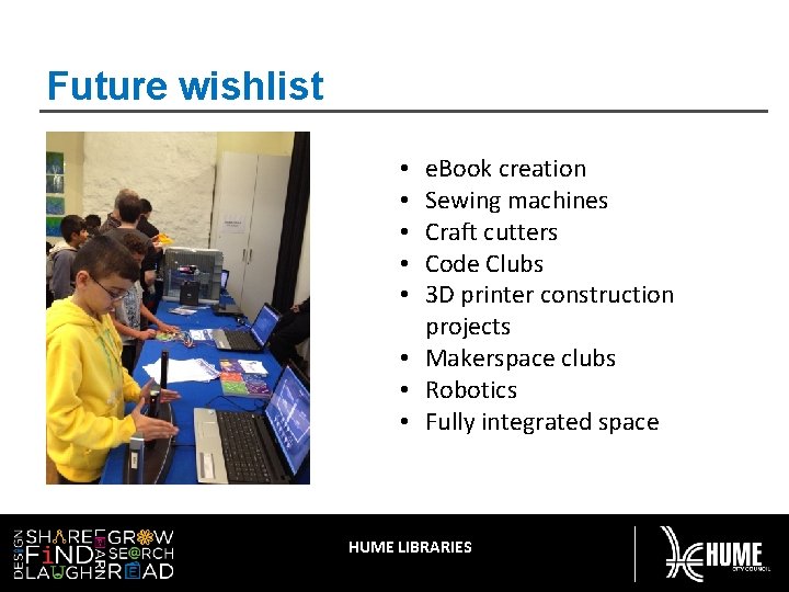 Future wishlist e. Book creation Sewing machines Craft cutters Code Clubs 3 D printer