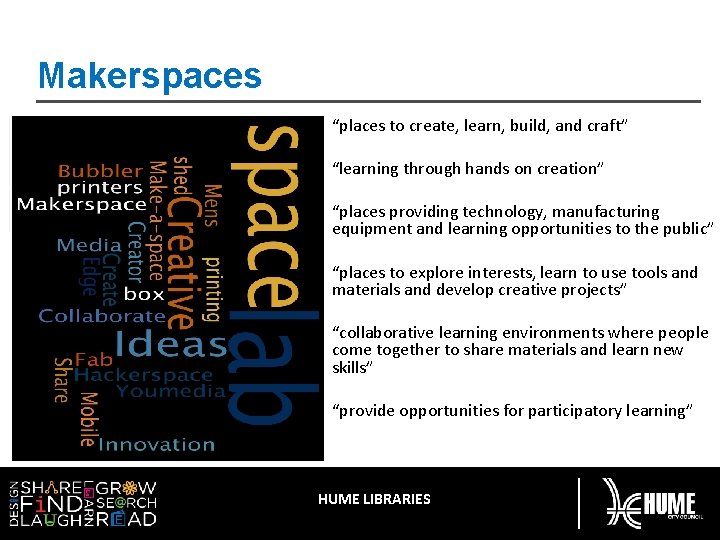 Makerspaces • “places to create, learn, build, and craft” • “learning through hands on