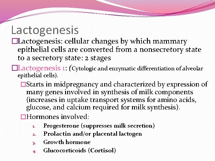 Lactogenesis �Lactogenesis: cellular changes by which mammary epithelial cells are converted from a nonsecretory