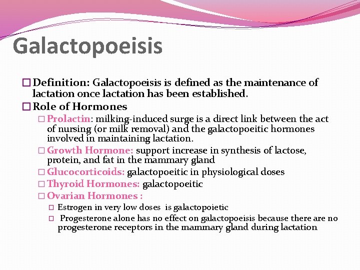 Galactopoeisis �Definition: Galactopoeisis is defined as the maintenance of lactation once lactation has been