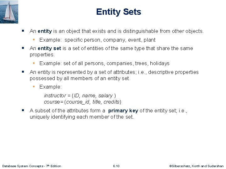 Entity Sets § An entity is an object that exists and is distinguishable from