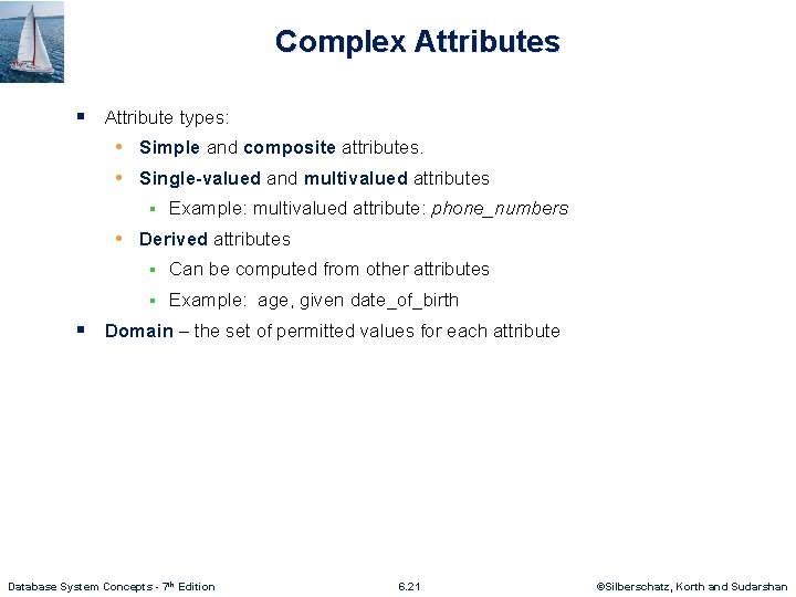 Complex Attributes § Attribute types: • Simple and composite attributes. • Single-valued and multivalued