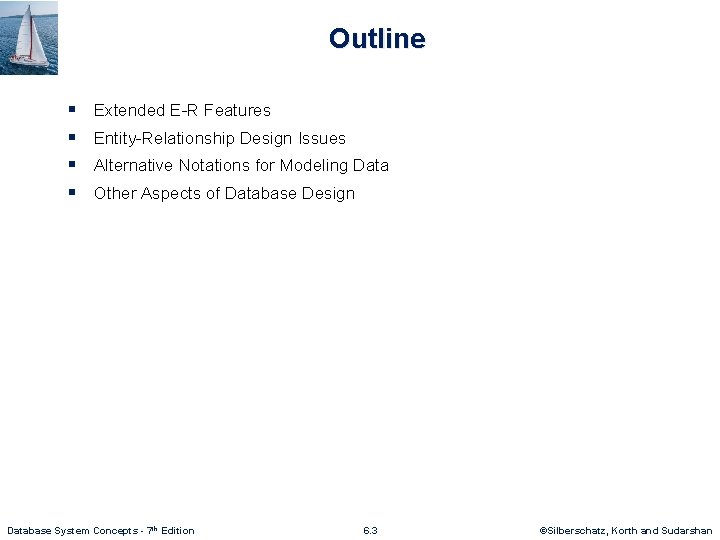 Outline § § Extended E-R Features Entity-Relationship Design Issues Alternative Notations for Modeling Data