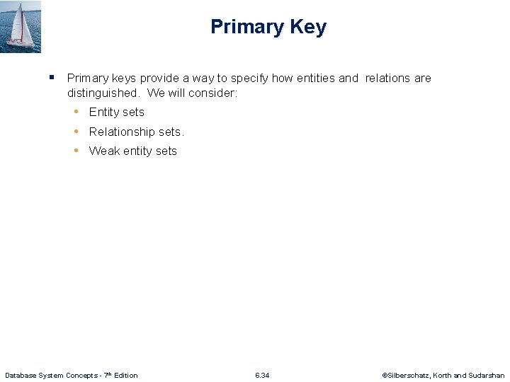 Primary Key § Primary keys provide a way to specify how entities and relations