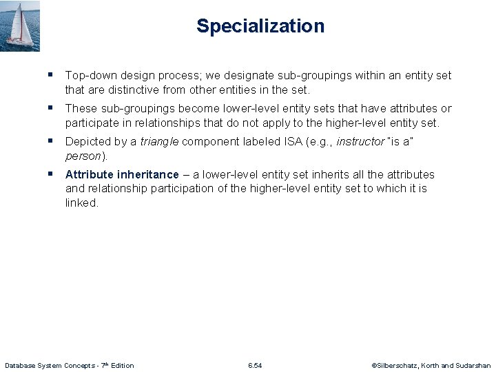 Specialization § Top-down design process; we designate sub-groupings within an entity set that are