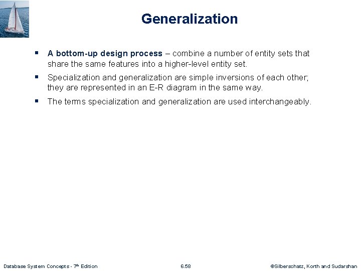 Generalization § A bottom-up design process – combine a number of entity sets that