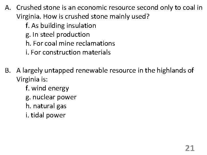 A. Crushed stone is an economic resource second only to coal in Virginia. How
