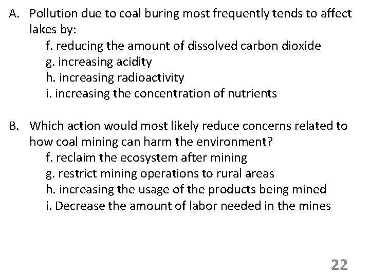 A. Pollution due to coal buring most frequently tends to affect lakes by: f.