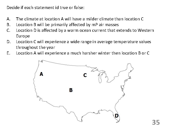 Decide if each statement id true or false: A. B. C. D. E. The