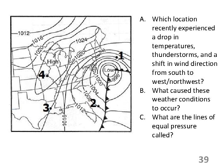 A. Which location recently experienced a drop in temperatures, thunderstorms, and a shift in