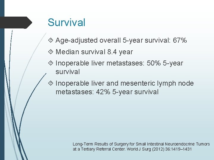 Survival Age-adjusted overall 5 -year survival: 67% Median survival 8. 4 year Inoperable liver